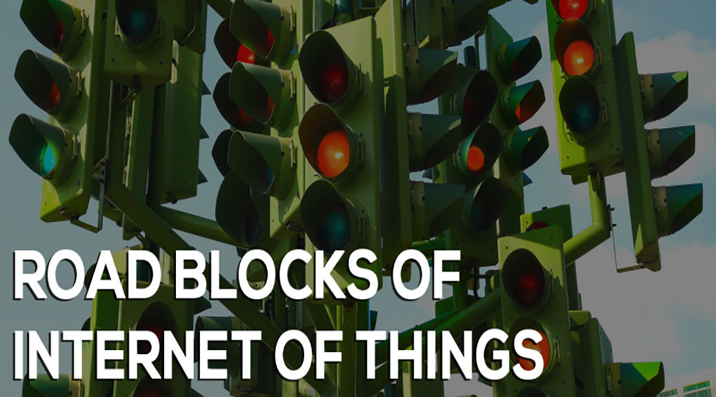 Road Blocks for IoT